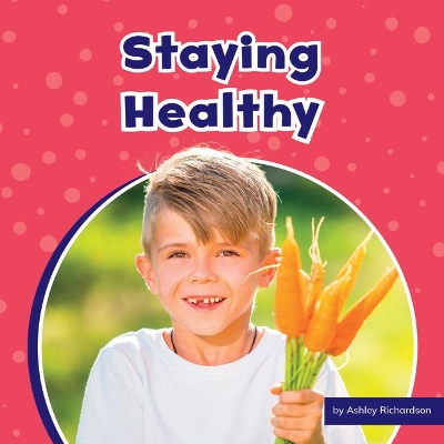 Staying Healthy by Ashley Richardson