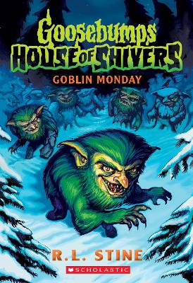 Goblin Monday (Goosebumps: House Of Shivers #2) book