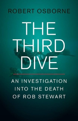 The Third Dive: An Investigation Into the Death of Rob Stewart book