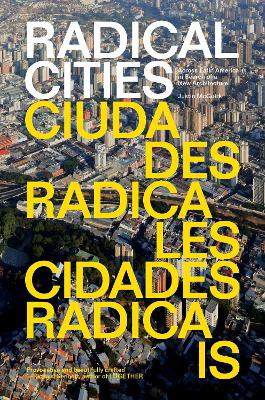 Radical Cities: Across Latin America in Search of a New Architecture by Justin McGuirk