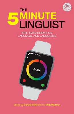 The 5-Minute Linguist: Bite-Sized Essays on Language and Languages by Caroline Myrick