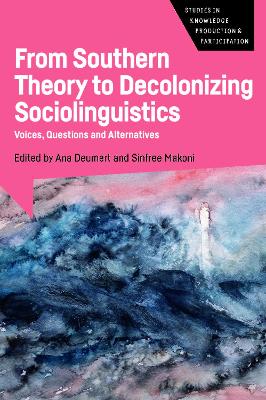 From Southern Theory to Decolonizing Sociolinguistics: Voices, Questions and Alternatives book