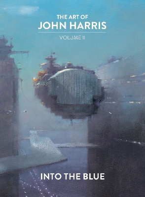 The Art of John Harris: Volume II - Into the Blue book