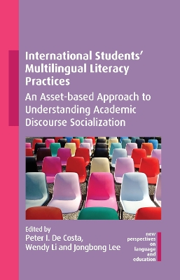 International Students' Multilingual Literacy Practices: An Asset-based Approach to Understanding Academic Discourse Socialization book