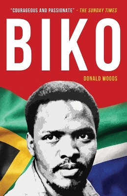 Biko: The powerful biography of Steve Biko and the struggle of the Black Consciousness Movement by Donald Woods