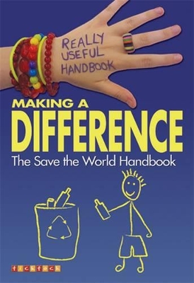 Really Useful Handbooks: Making a Difference: The Save the World Handbook book