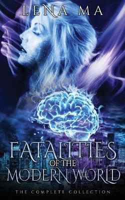 Fatalities of the Modern World (The Complete Collection) book