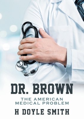 Dr. Brown: The American Medical Problem book