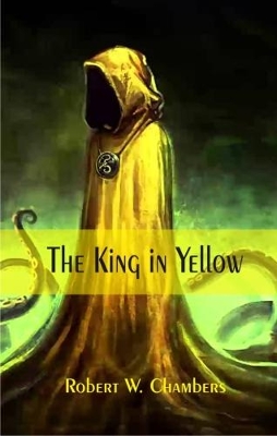 The King in Yellow by Robert W. Chambers