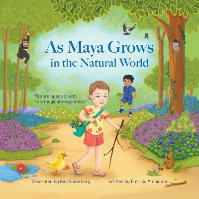 As Maya Grows in the Natural World: Nature Opens A Path to a Magical Imagination book