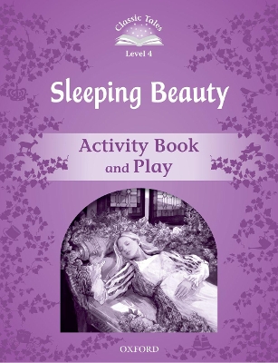 Classic Tales Second Edition: Level 4: Sleeping Beauty Activity Book & Play book