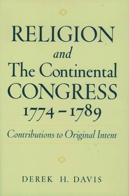 Religion and the Continental Congress, 1774-1789 book