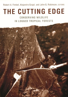 The Cutting Edge: Conserving Wildlife in Logged Tropical Forests book
