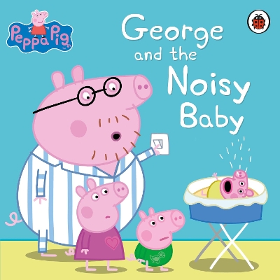 Peppa Pig: George and the Noisy Baby book