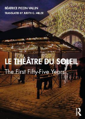 Le Théâtre du Soleil: The First Fifty-Five Years book