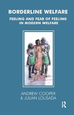 Borderline Welfare: Feeling and Fear of Feeling in Modern Welfare by Andrew Cooper