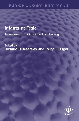 Infants at Risk: Assessment of Cognitive Functioning by Richard B. Kearsley