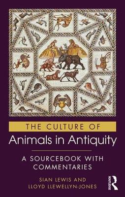 Culture of Animals in Antiquity by Sian Lewis
