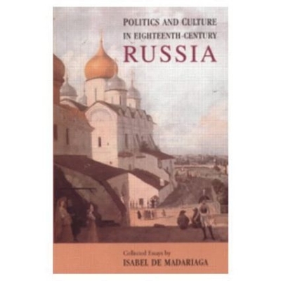 Politics and Culture in Eighteenth-Century Russia book