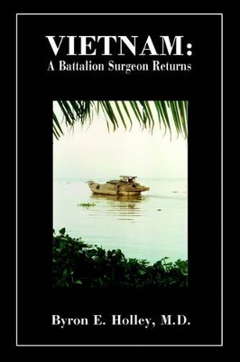 Vietnam: A Battalion Surgeon Returns book