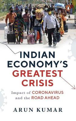 Indian Economy's Greatest Crisis: Impact of Coronavirus and the Road Ahead book