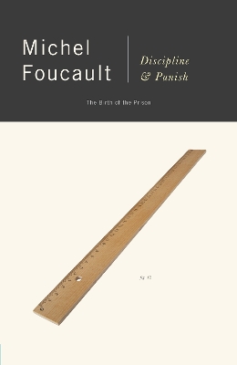 Discipline & Punish by Michel Foucault
