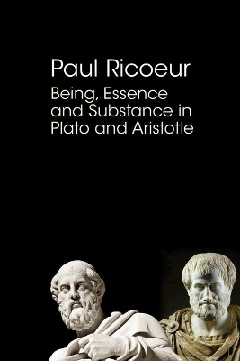 Being, Essence and Substance in Plato and Aristotle by Paul Ricoeur