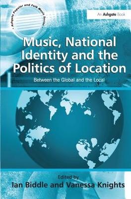 Music, National Identity and the Politics of Location: Between the Global and the Local book