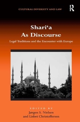 Shari‘a As Discourse: Legal Traditions and the Encounter with Europe book