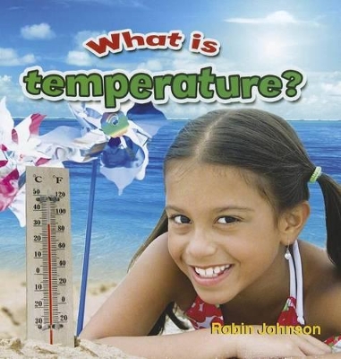 What Is Temperature? by Robin Johnson
