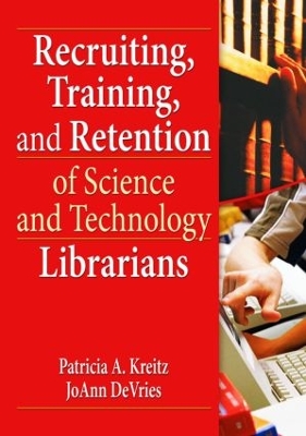 Recruiting, Training, and Retention of Science and Technology Librarians book