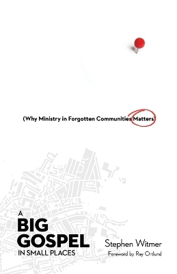 A Big Gospel in Small Places – Why Ministry in Forgotten Communities Matters book