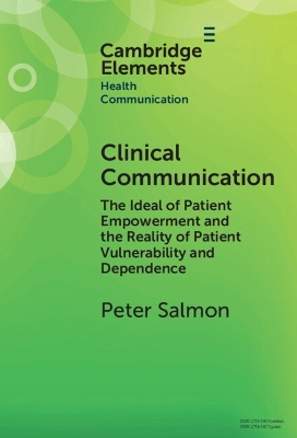 Clinical Communication: The Ideal of Patient Empowerment and the Reality of Patient Vulnerability and Dependence book