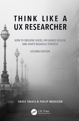 Think Like a UX Researcher: How to Observe Users, Influence Design, and Shape Business Strategy book