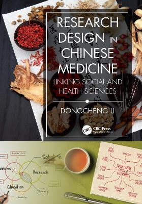 Research Design in Chinese Medicine: Linking Social and Health Sciences by Dongcheng Li