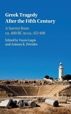 Greek Tragedy After the Fifth Century: A Survey from ca. 400 BC to ca. AD 400 book