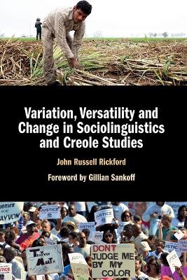 Variation, Versatility and Change in Sociolinguistics and Creole Studies book