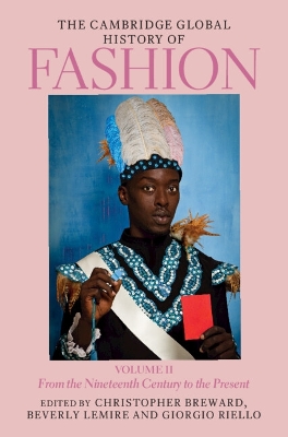 The Cambridge Global History of Fashion: Volume 2: From the Nineteenth Century to the Present book