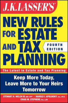 J. K. Lasser's New Rules for Estate and Tax Planning by Stewart H. Welch