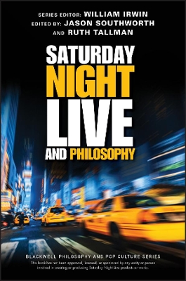Saturday Night Live and Philosophy: Deep Thoughts Through the Decades book