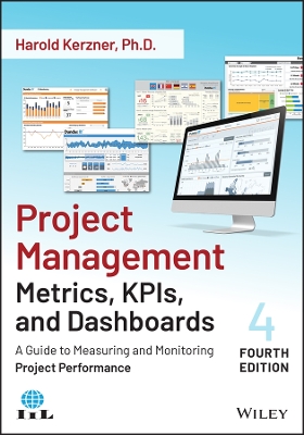 Project Management Metrics, KPIs, and Dashboards: A Guide to Measuring and Monitoring Project Performance book