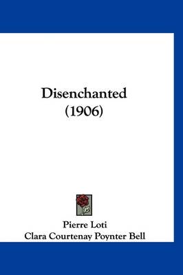 Disenchanted (1906) by Professor Pierre Loti