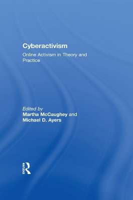 Cyberactivism: Online Activism in Theory and Practice by MARTHA MCCAUGHEY