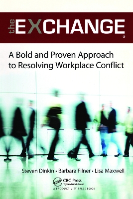 The Exchange: A Bold and Proven Approach to Resolving Workplace Conflict by Steven Dinkin