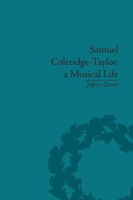 Samuel Coleridge-Taylor, a Musical Life by Jeffrey Green