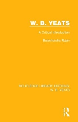 W. B. Yeats by Balachandra Rajan