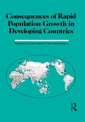 Consequences Of Rapid Population Growth In Developing Countries: Proceedings of the United Nations/Institut national d’études démographiques Expert Group Meeting, New York, 23–26 August 1988 book