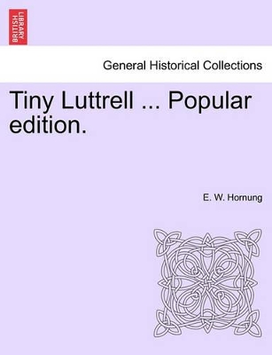 Tiny Luttrell ... Popular Edition. book