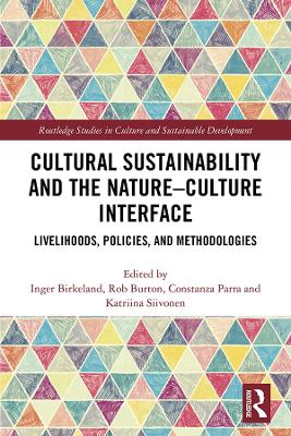 Cultural Sustainability and the Nature-Culture Interface: Livelihoods, Policies, and Methodologies book