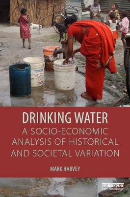 Drinking Water: A Socio-economic Analysis of Historical and Societal Variation by Mark Harvey